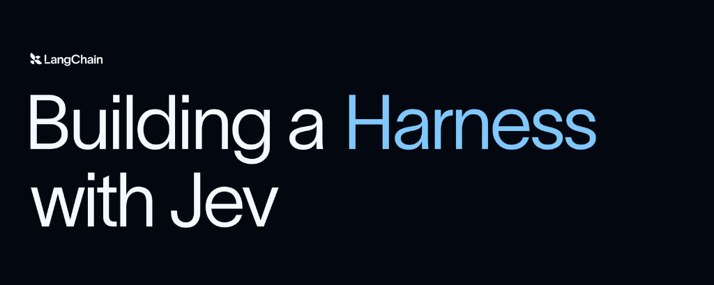 LangChain: Building a Harness with Jev